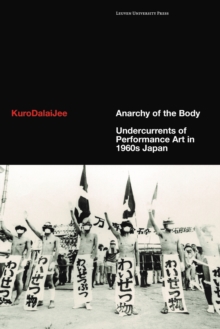 Image for Anarchy of the body  : undercurrents of performance art in 1960s Japan