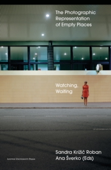 Image for Watching, waiting  : the photographic representation of empty places