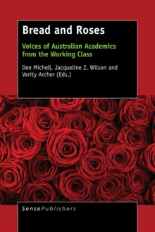 Image for Bread and Roses: Voices of Australian Academics from the Working Class