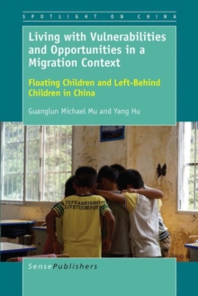 Image for Living with Vulnerabilities and Opportunities in a Migration Context: Floating Children and Left-Behind Children in China