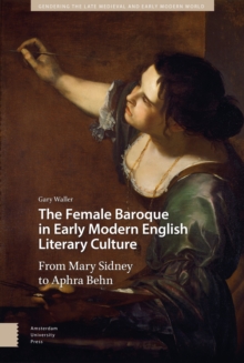 Image for The Female Baroque in Early Modern English Literary Culture : From Mary Sidney to Aphra Behn