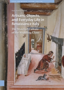 Image for Artisans, Objects and Everyday Life in Renaissance Italy : The Material Culture of the Middling Class