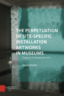 Image for The Perpetuation of Site-Specific Installation Artworks in Museums