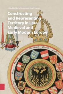 Image for Constructing and Representing Territory in Late Medieval and Early Modern Europe