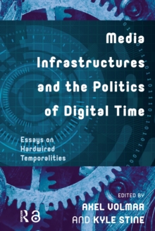 Media Infrastructures and the Politics of Digital Time