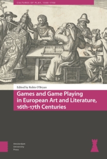 Image for Games and Game Playing in European Art and Literature, 16th-17th Centuries