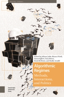 Image for Algorithmic regimes  : methods, interactions, and politics