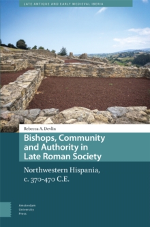 Image for Bishops, Community and Authority in Late Roman Society