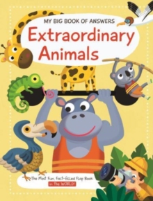 Image for Extraordinary animals  : the most fun, fact-filled flap book in the world!