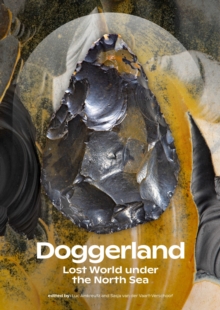Doggerland: Lost World under the North Sea