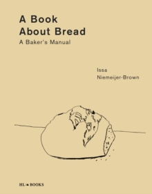 A Book about Bread: Artisan Baking with Knowledge and Intuition