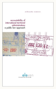 Image for Accountability in International Territorial Administrations : A Public Law Approach