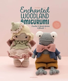 Enchanted Woodland Amigurumi: Crochet 15 Forest Fairies & Friends