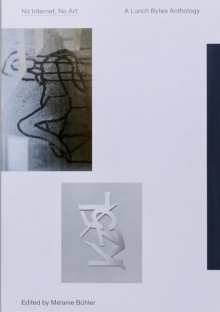 No Internet, No Art: A Lunch Bytes Anthology