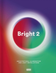 Image for Bright 2  : architectural illumination and light installations