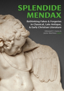 Image for Splendide Mendax: Rethinking Fakes and Forgeries in Classical, Late Antique, and Early Christian Literature