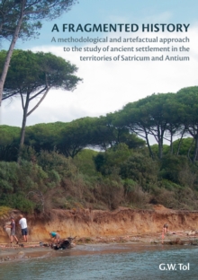 Image for Fragmented History: A Methodological and Artefactual Approach to the Study of Ancient Settlement in the Territories of Satricum and Antium
