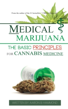 Image for Medical Marijuana : The Basic Principles For Cannabis Medicine
