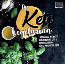 Image for The Keto Vegetarian : 101 Delicious Low-Carb Plant-Based, Egg & Dairy R