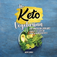 Image for The Keto Vegetarian : 14-Day Ketogenic Meal Plan Suitable for Vegans, Ovo- & Lacto-Vegetarians