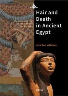 Image for Hair and Death in Ancient Egypt : The Mourning Rite in the Times of the Pharaohs