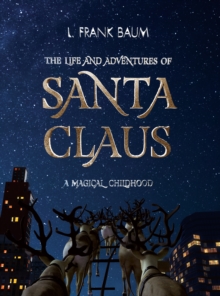 Image for The Life and Adventures of Santa Claus. A Magical Childhood