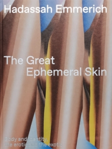 Image for The Great Ephemeral Skin : Body and identity, the erotic and the exotic
