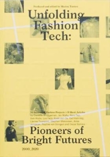 Image for Unfolding fashion tech  : pioneers of bright futures, 2000ö 2020