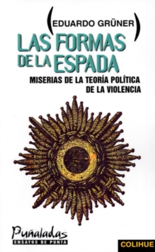 Image for Las Formas De La Espada: Miserias De La Teoria Politica De La Violencia