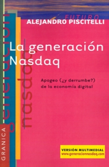 Image for La Generacion Nasdaq: Apogeo (y Derrumbe) De La Economia Digital