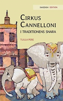 Image for Cirkus Cannelloni i traditionens snara : Swedish Edition of "Circus Cannelloni Invades Britain"