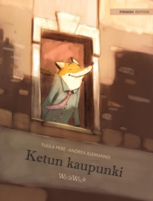 Image for Ketun kaupunki : Finnish Edition of "The Fox's City"