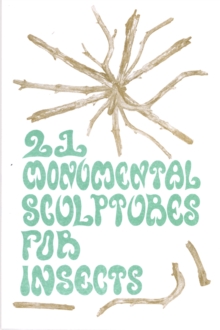 21 Monumental Sculptures for Insects