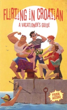 Image for Flirting in Croatian: A Vacationer's Guide