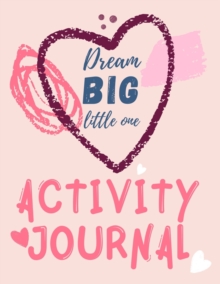 Image for Dream Big Little One Activity Journal.3 in 1 diary, coloring pages, mazes and positive affirmations for kids.