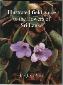 Illustrated Field Guide to the Flowers of Sri Lanka
