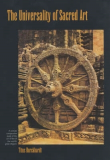 Image for The universality of sacred art  : a concise comparative study of the art of five of the world's great religions