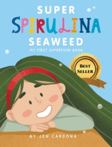 Image for Super Spirulina Seaweed : My first superfood book