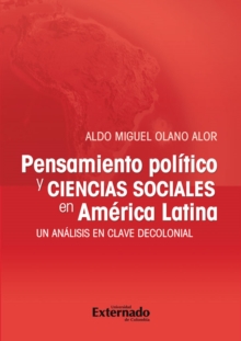 Image for Pensamiento Politico Y Ciencias Sociales En America Latina. Un Analisis En Clave Decolonial