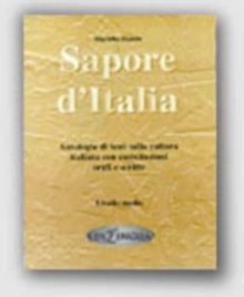 Image for Sapore d'Italia  : antologia di testi sulla cultura italiana con esercitazioni orai e scritte: Livello medio