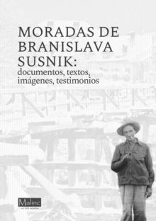 Image for Moradas De Branislava Susnik: Documentos, Textos, Imagenes, Testimonios