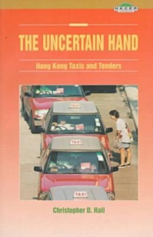 Image for The Uncertain Hand: Hong Kong Taxis and Tenders