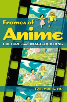 Image for Frames of Anime - Culture and Image-Building