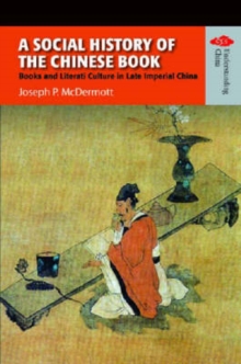 Image for A Social History of the Chinese Book – Books and Literati Culture in Late Imperial China