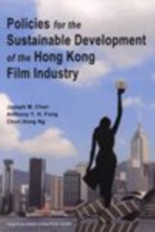 Image for Policies for the Sustainable Development of the Hong Kong Film Industry