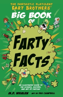 Image for The Fantastic Flatulent Fart Brothers' Big Book of Farty Facts : An Illustrated Guide to the Science, History, and Art of Farting; UK/international edition