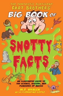 Image for The Fantastic Flatulent Fart Brothers' Big Book of Snotty Facts