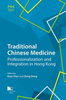 Image for Traditional Chinese medicine  : professionalization and integration in Hong Kong