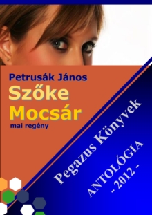 Image for Szoke Mocsar - Pegazus konyvek Antologia 2012.