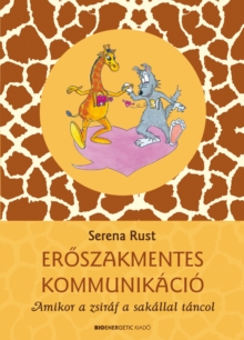 Image for Eroszakmentes Kommunikacio: Amikor a Zsiraf a Sakallal Tancol